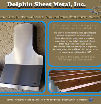 Dolphin Sheet Metal No job is too small or too big. We accept all challenges! Customer satisfaction is priority No.1 at Dolphin Sheet Metal, Inc.